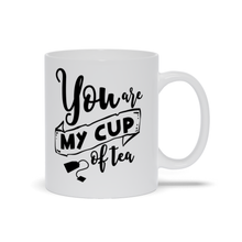 Load image into Gallery viewer, Your my cup of tea Mugs