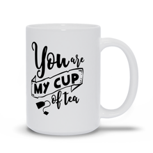 Load image into Gallery viewer, Your my cup of tea Mugs